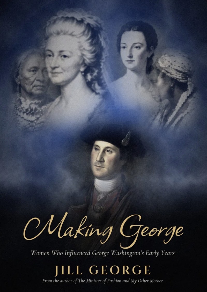 Making George: Women Who Influenced George Washington's Early Years cover